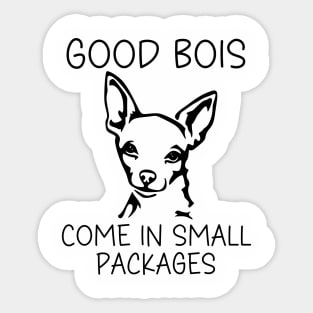 Good Bois Come In Small Packages Sticker